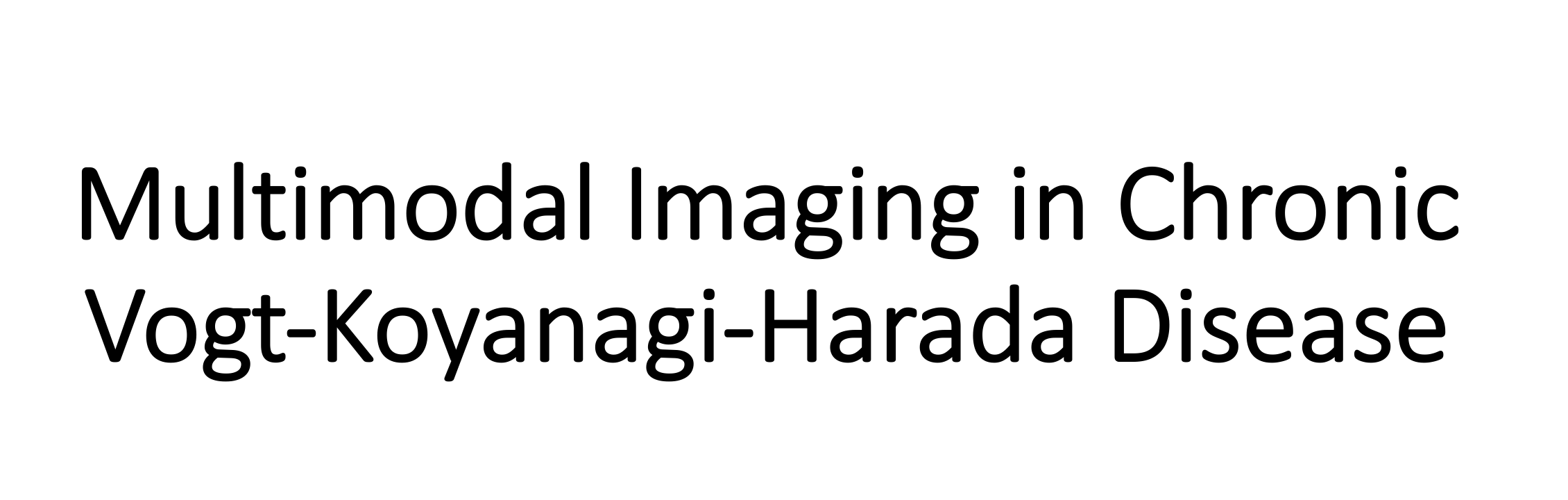 Multimodal Imaging in Chronic Vogt-Koyanagi-Harada Disease